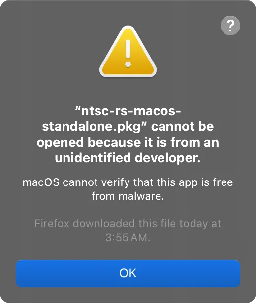 An error message stating: "ntsc-rs-macos-standalone.pkg" cannot be opened because it is from an unidentified developer. macOS cannot verify that this app is free from malware.